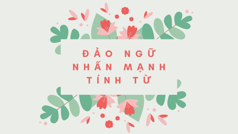 Cấu trúc câu đảo ngữ nhấn mạnh tính từ